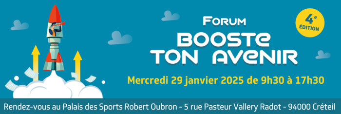 Forum Booste Ton Avenir Mercredi 29 janvier 2025 - Créteil Palais des Sports Robert Oubron Créteil