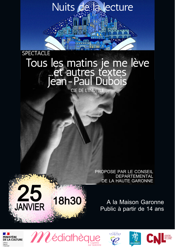 SPECTACLE TOUS LES MATINS JE ME LÈVE...ET AUTRES TEXTES JEAN-PAUL DUBOIS