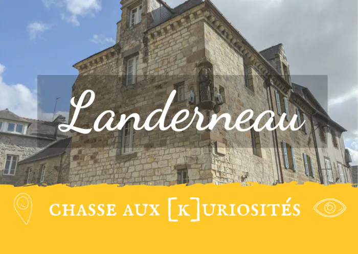 Chasse aux [K]uriosités à Landerneau Les Archi Kurieux Landerneau