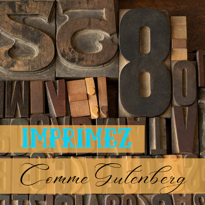 Imprimez comme Gutenberg ! Atelier Lettres en Voyage