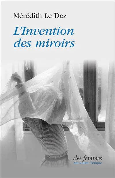 L'Invention des miroirs meredith le dez