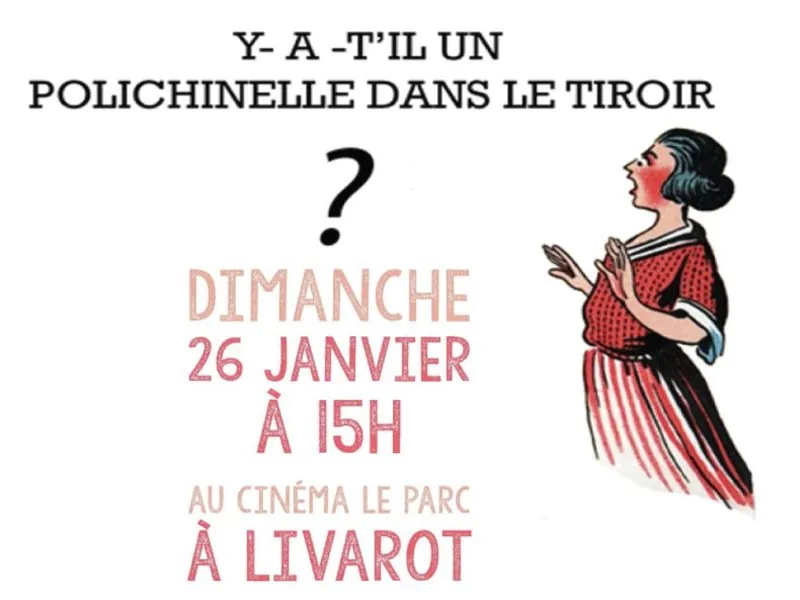 Représentation théâtrale "Y-a-t'il un polichinelle dans le tiroir" Cinéma Le Parc de Livarot