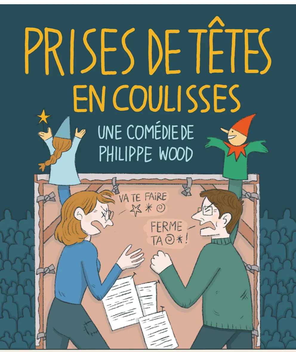 COMÉDIE PRISES DE TÊTES EN COULISSES