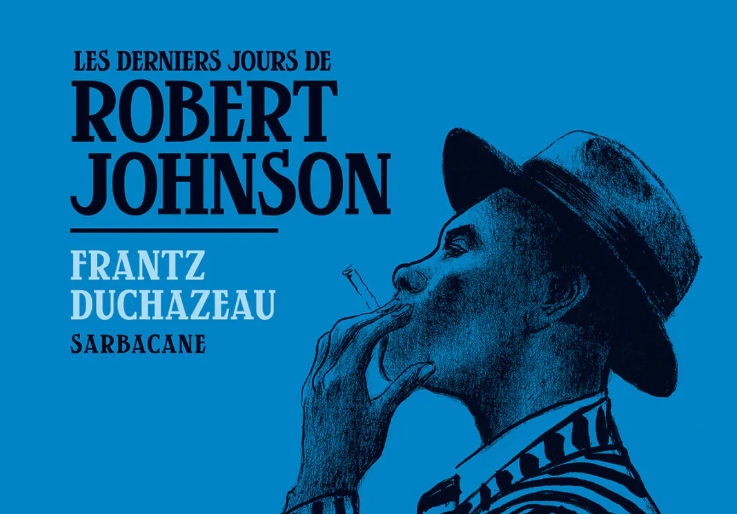 Les derniers jours de Robert Johnson Duchazeau