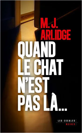 Quand le chat n'est pas là M.J. Arlidge