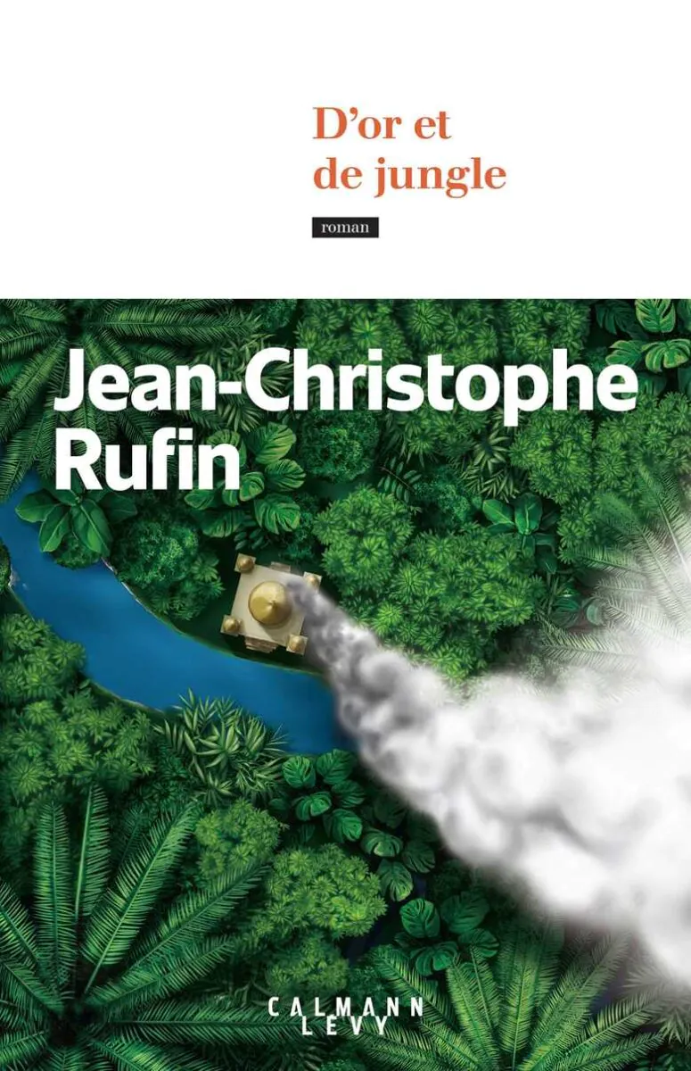 D'or et de jungle Jean-Christophe Rufin