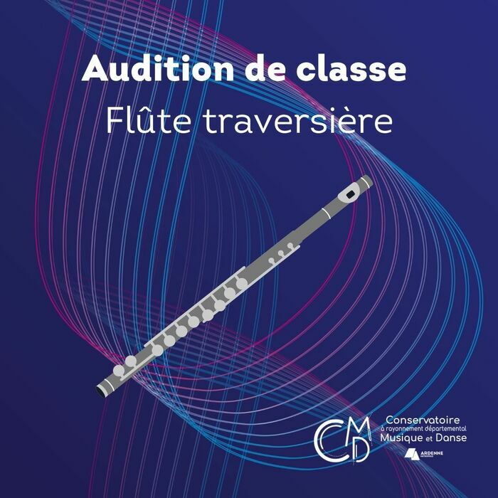 Audition de classe : flûte traversière Auditorium du Conservatoire - Site de Charleville-Mézières Charleville-Mézières