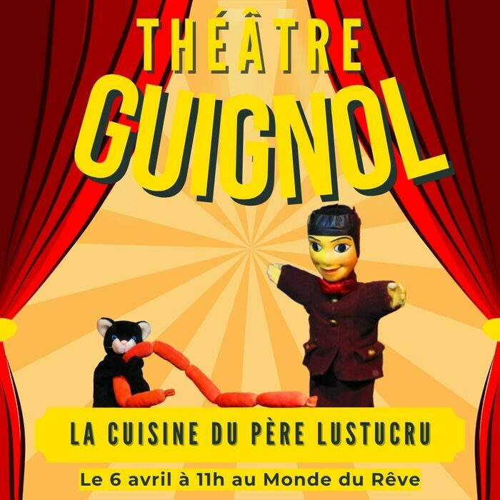 Guignol et La cuisine du Père Lustucru Théâtre Monde du Rêve Saint-Thibault-des-Vignes