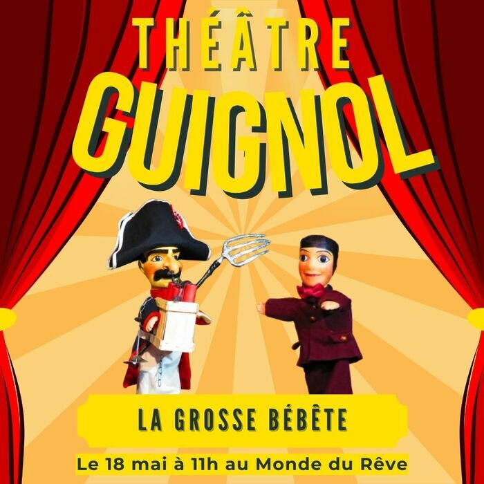 Guignol et La grosse bébête Théâtre Monde du Rêve Saint-Thibault-des-Vignes