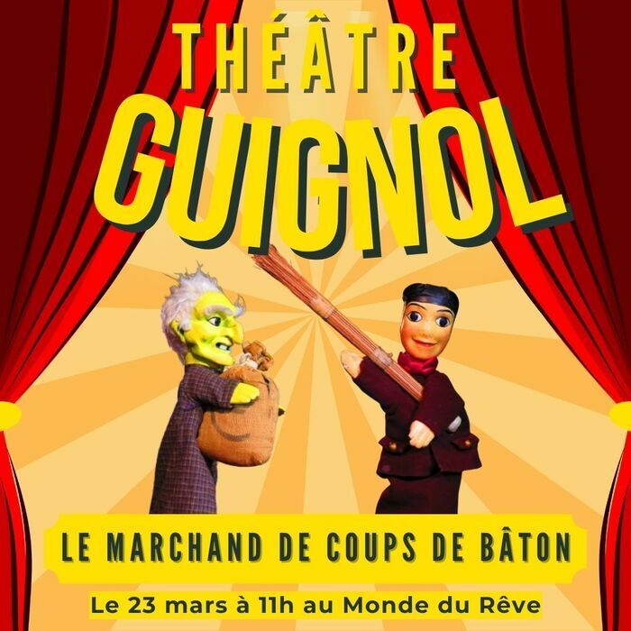 Guignol et Le marchand de coups de bâtons Théâtre Monde du Rêve Saint-Thibault-des-Vignes