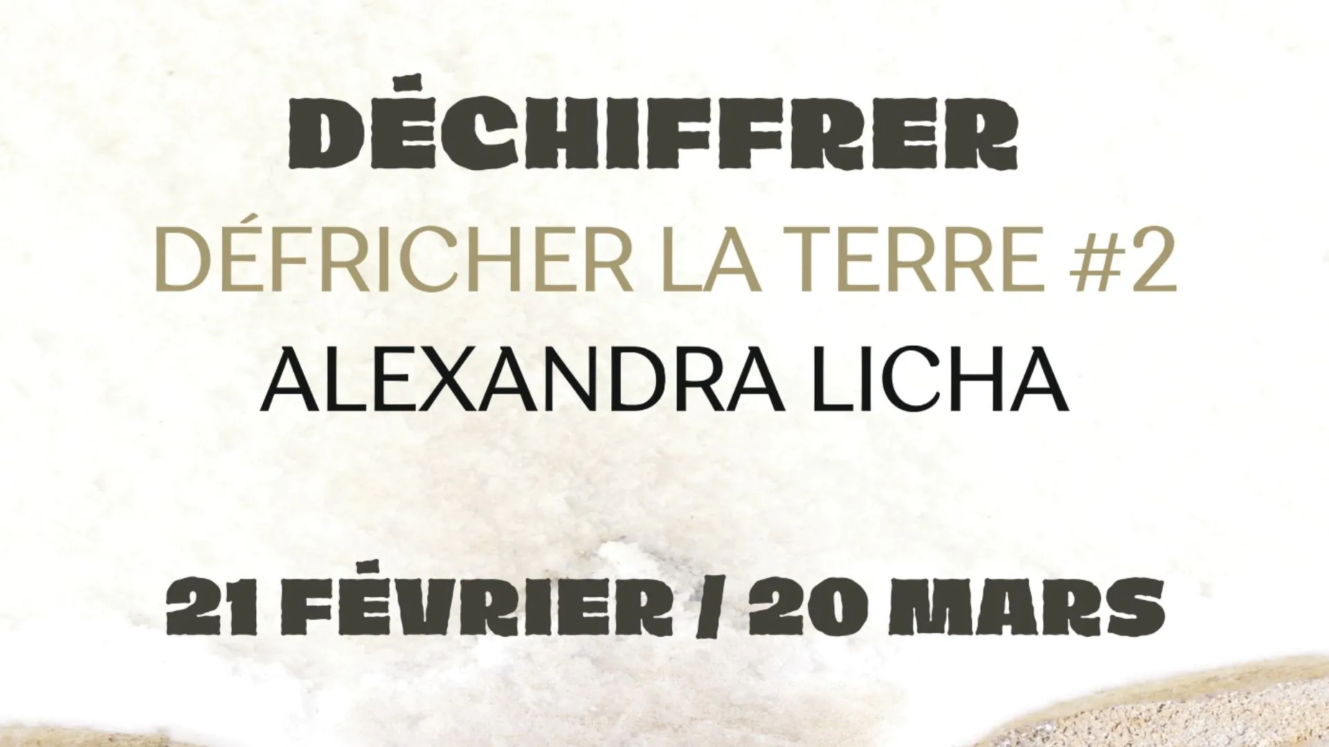 Exposition "Déchiffrer défricher la terre #2" Carte Blanche à Alexandra Licha