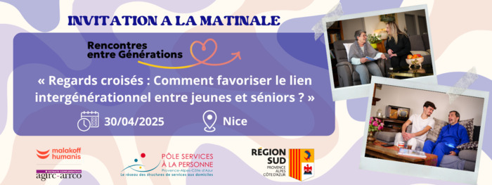 Matinale "Regards croisés : comment favoriser le lien intergénérationnel entre jeunes et séniors ?" FORUM JORGE FRANCOIS Nice