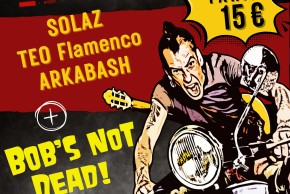 Bob’s Not Dead + Arkabash + Téo Flamenco + Solaz Limoges