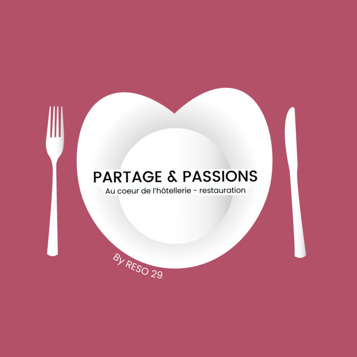 Partages & Passions : au cœur de l'hôtellerie/restauration RESO 29 Brest