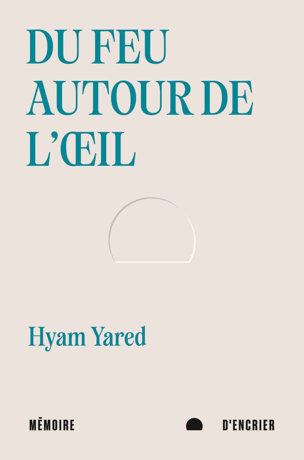 du feu autour de l'oeil hyam yared