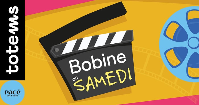 La bobine du samedi Totems Pacé