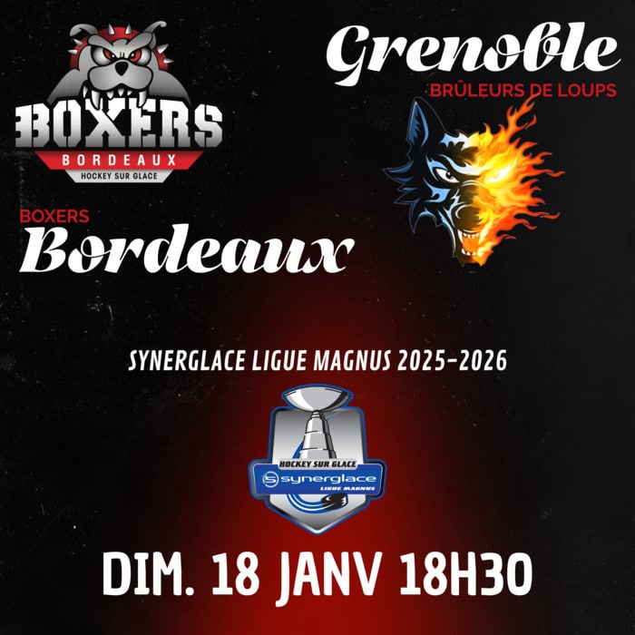 Boxers de Bordeaux VS Brûleurs de Loups de Grenoble Patinoire Mériadeck Bordeaux