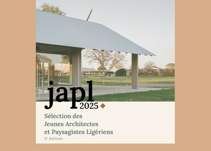 Exposition JAPL 2025 - Sélection des Jeunes Architectes et Paysagistes Ligériens Ecole Nationale Supérieure d'Architecture/ENSA