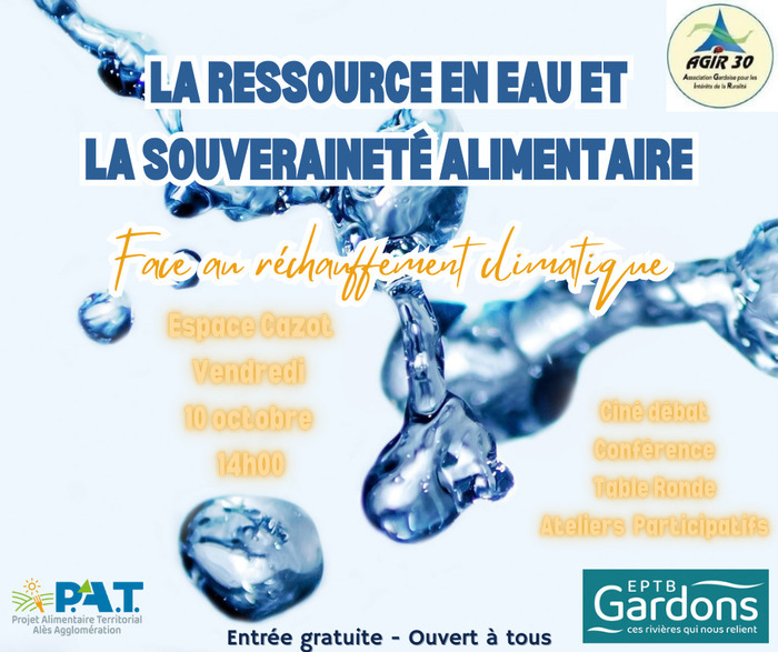 LA RESSOURCE EN EAU ET LA SOUVERAINETE ALIMENTAIRE FACE AU RECHAUFFEMENT CLIMATIQUE - AVEC LA PARTICIPATION DE L'EPTB GARDON Espace Cazot Alès