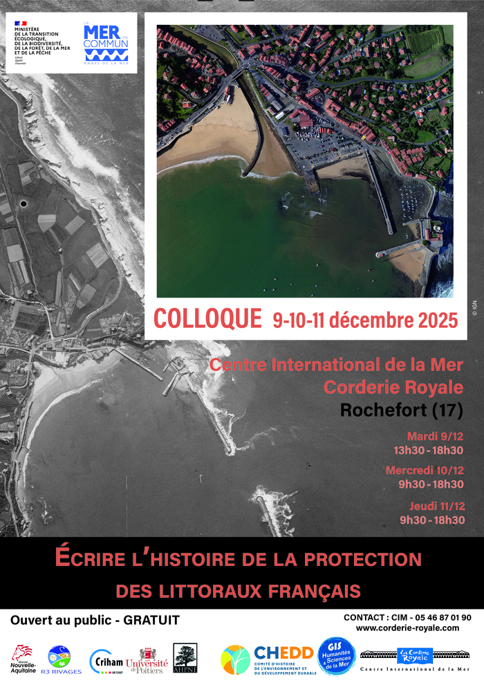 Colloque « Ecrire l’histoire de la protection des littoraux français » Corderie Royale Rochefort 9 – 11 décembre Colloque « Ecrire l'histoire de la protection des littoraux français » Corderie Royale Rochefort