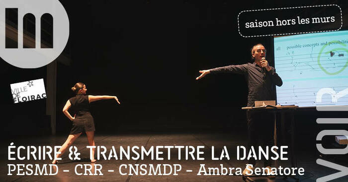 Ecrire et transmettre la danse / PESMD - CRR - CNSMDP & Ambra Senatore Pôle Culturel Ev@sion Ambarès-et-Lagrave