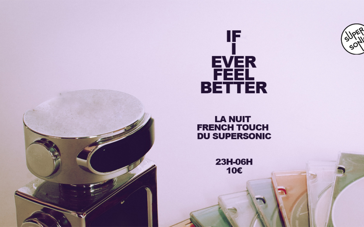 If I Ever Feel Better / La nuit French Touch SUPERSONIC Paris