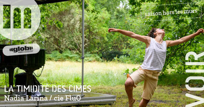 LA TIMIDITÉ DES CIMES - Nadia Larina / cie Fluo jardin de ta soeur Bordeaux