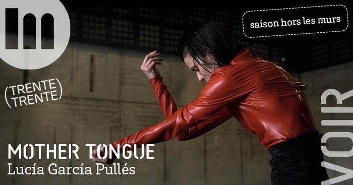 Mother tongue - Lucía García Pullés / Festival Trente Trente Halle des Chartrons - Bordeaux Bordeaux