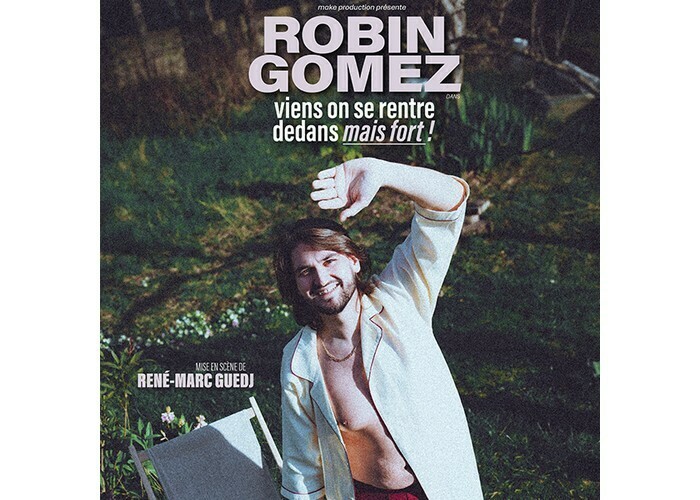 Robin Gomez : Viens on se rentre dedans mais fort ! Compagnie du Café-Théâtre