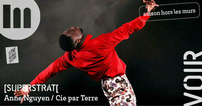 [superstrat[ - Anne Nguyen / Cie par Terre Scène nationale Carré-Colonnes / Blanquefort Mourenx