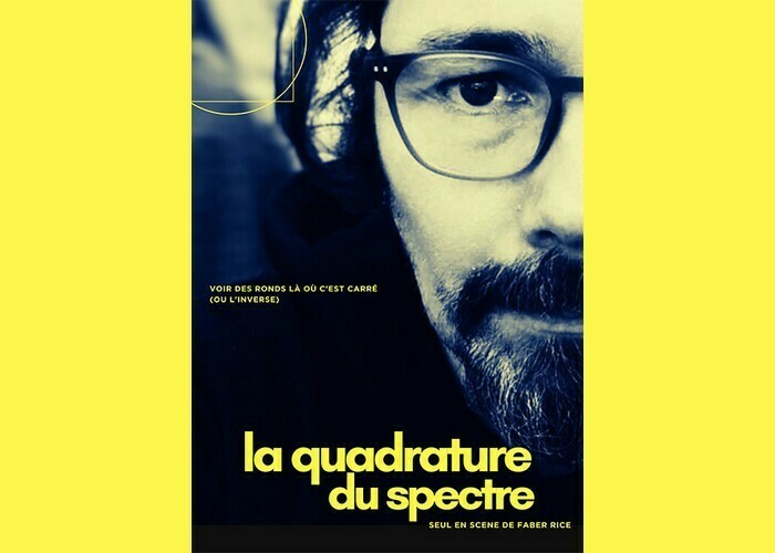 Faber Rice : La Quadrature du Spectre Théâtre du Sphinx