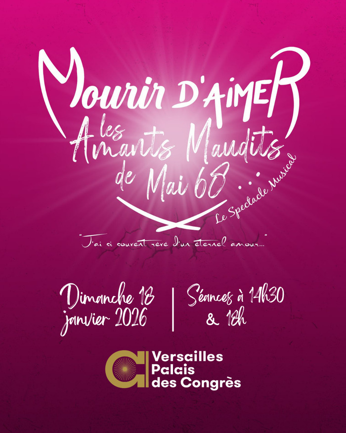 Mourir d’Aimer - Les Amants Maudits de Mai 68 Versailles Palais des Congrès Versailles