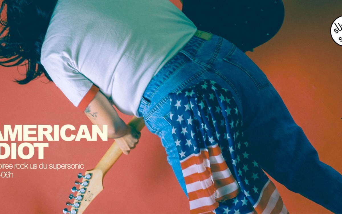 American Idiot / La nuit Rock US SUPERSONIC Paris