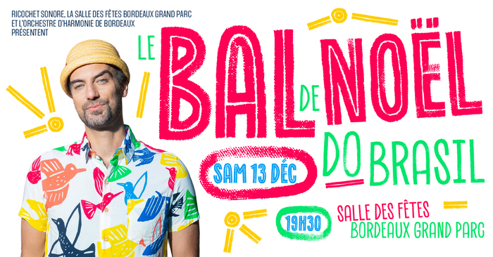 BAL DE NOËL : DO BRASIL La Salle des Fêtes Bordeaux Grand Parc Bordeaux