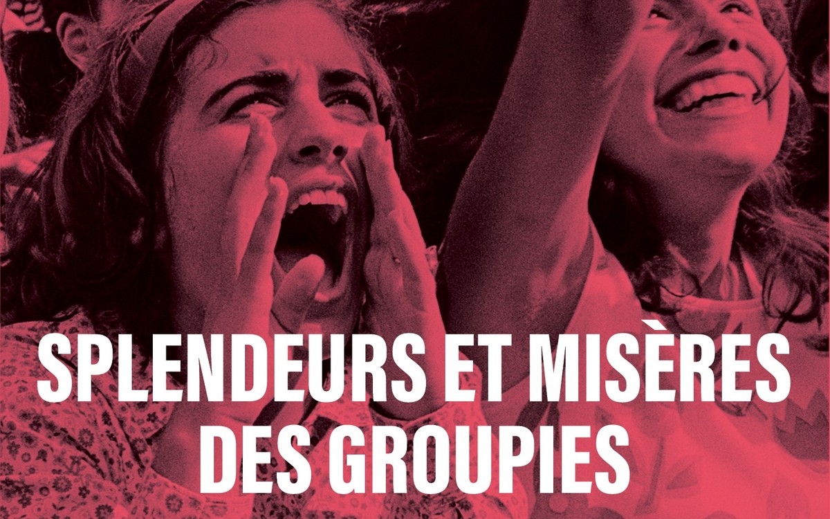Groupies d'hier à aujourd'hui