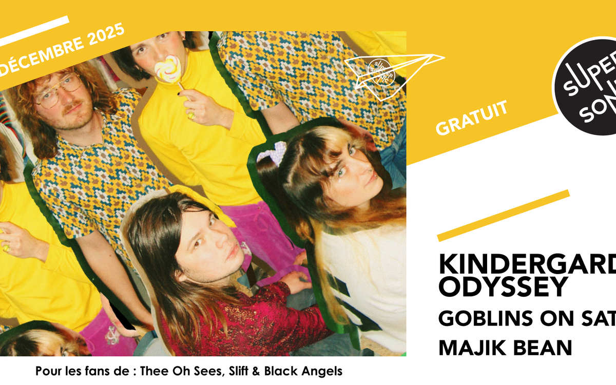 Kindergarden Odyssey • Goblins On Saturn • Majik Bean SUPERSONIC Paris