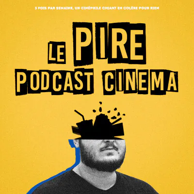 Le pire podcast cinémas