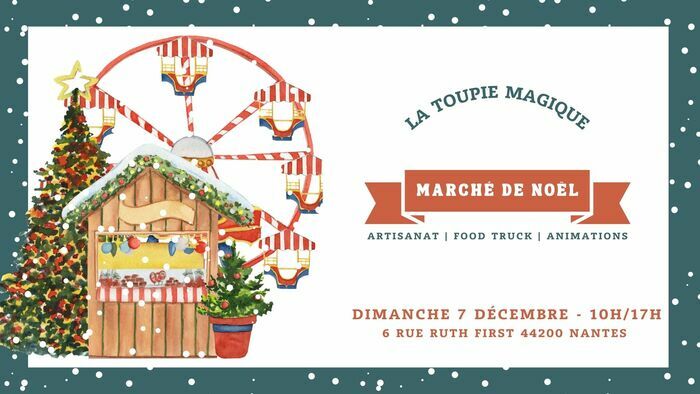 Marché de Noël de la Toupie Magique Crèche associative La Toupie Magique de l'Ile Nantes