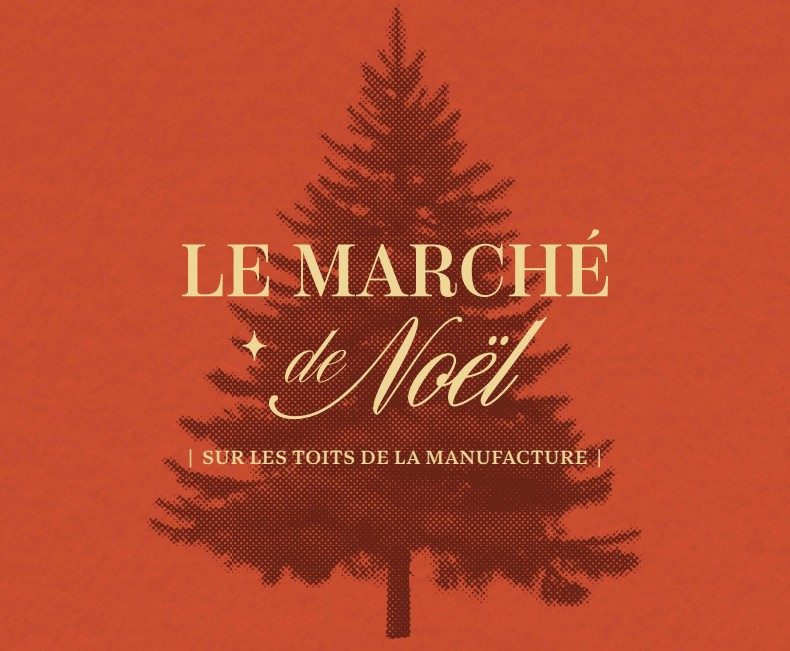 MARCHÉ DE NOËL SUR LES TOITS DE LA MANUFACTURE