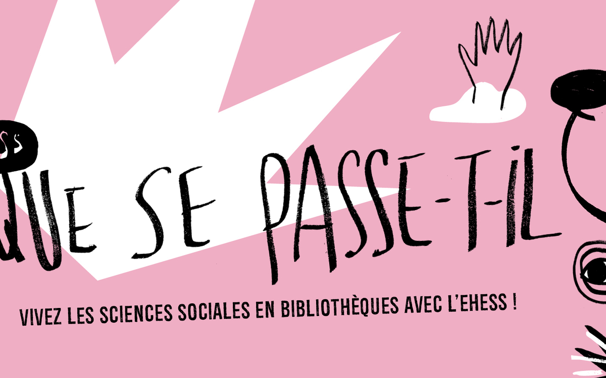 Que se passe-t-il ? Une conférence avec l'EHESS pour comprendre notre monde ! Médiathèque Jean-Pierre Melville Paris