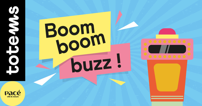 Boom boom buzz Totems Pacé