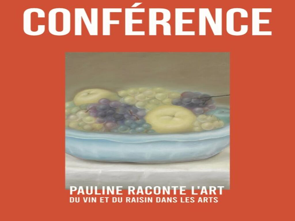 CONFÉRENCE DU VIN ET DU RAISIN DANS LES ARTS PAULINE RACONTE L'ART AU ROMBEAU