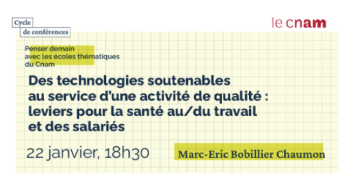 Des technologies soutenables au service d’une activité de qualité : leviers pour la santé au/du travail et des salariés Conservatoire national des Arts et Métiers (Cnam) Paris
