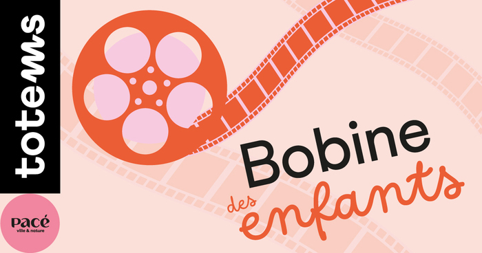 La bobine des enfants Totems Pacé