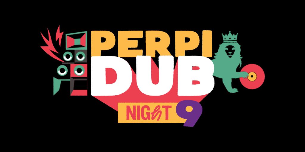 PERPI DUB NIGHT #9