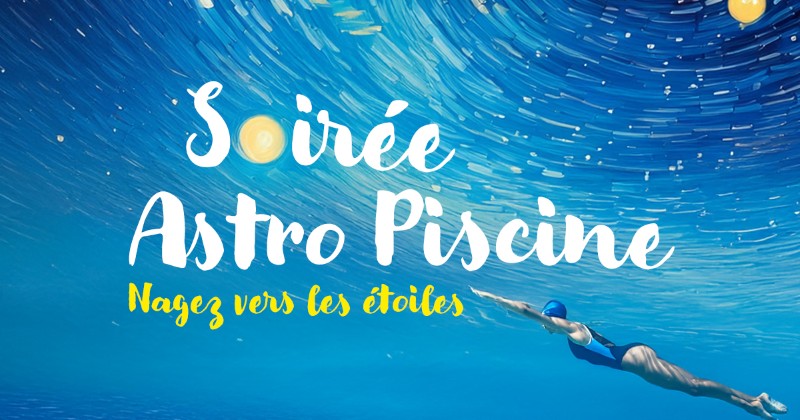Soirée Astro-Piscine une expérience nocturne unique