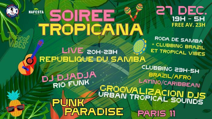Soirée Tropicana - Live Roda Samba Brésil & Clubbing Tropical vibes !! Punk Paradise Paris