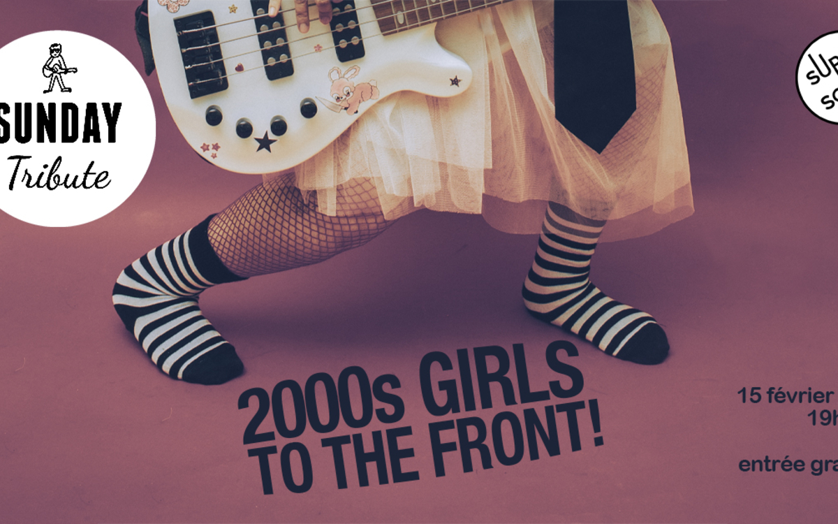 Sunday Tribute - 2000's Girl's To The Front SUPERSONIC Paris