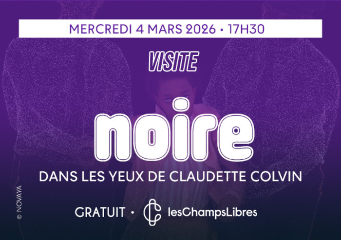 [VISITE]- Visite de l'exposition NOIRE Les Champs Libres Rennes