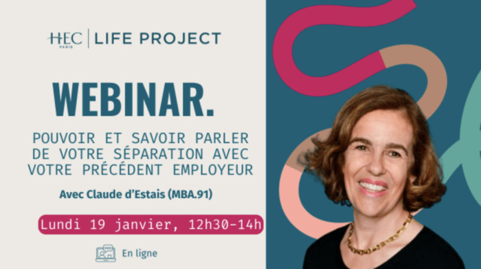 Webinar "Pouvoir et savoir parler de votre séparation avec votre précédent employeur" HEC Alumni Paris